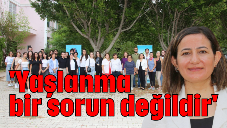 'Yaşlanma bir sorun değildir'