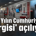 '100 Yılın Cumhuriyet'i Sergisi' açılıyor