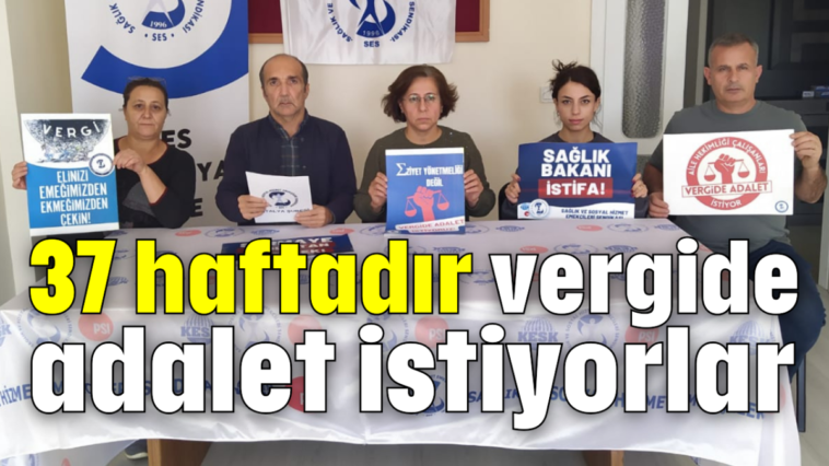 37 haftadır vergide adalet istiyorlar