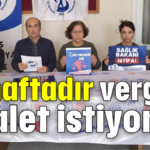 37 haftadır vergide adalet istiyorlar