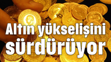 Altın yükselişini sürdürüyor