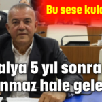 "Antalya 5 yıl sonra yaşanmaz hale gelecek"