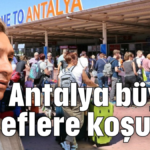 Antalya büyük hedeflere koşuyor