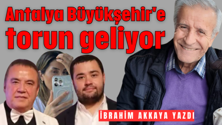 Antalya Büyükşehir'e torun geliyor