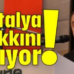 Antalya hakkını arıyor!