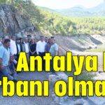 Antalya HES kurbanı olmasın