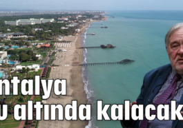 Antalya su altında kalacak!