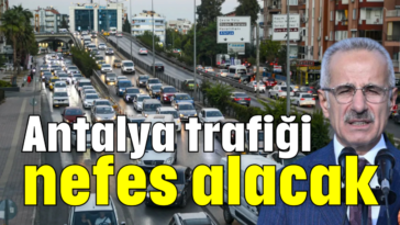 Antalya trafiği nefes alacak