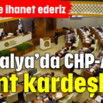 Antalya’da CHP-AKP rant kardeşliği