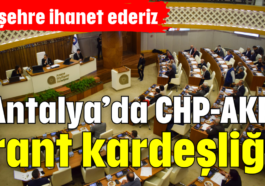 Antalya’da CHP-AKP rant kardeşliği