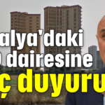 Antalya'daki 660 dairesine suç duyurusu