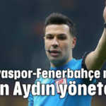 Antalyaspor-Fenerbahçe maçını Cihan Aydın yönetecek