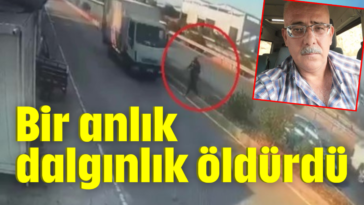 Bir anlık dalgınlık öldürdü