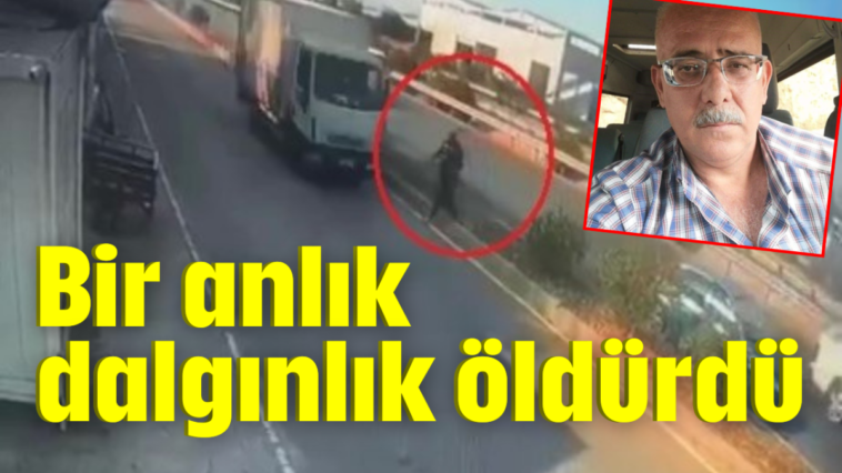 Bir anlık dalgınlık öldürdü