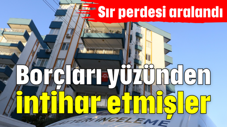 Borçları yüzünden intihar etmişler