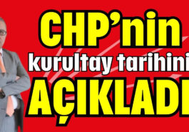 CHP'nin kurultay tarihini açıkladı