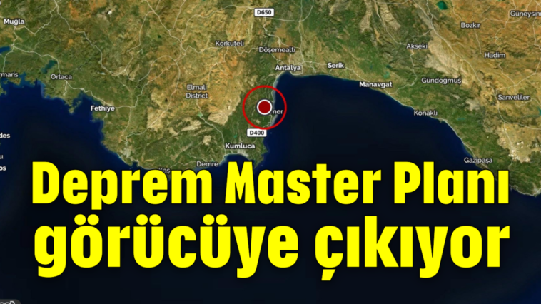 Deprem Master Planı görücüye çıkıyor