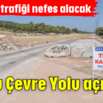 Doğu Çevre Yolu açılıyor