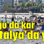 Doğu'da kar Antalya'da yaz