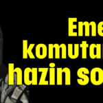 Emekli komutanın hazin sonu