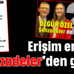 Erişim engeli ‘Şehzadeler’den geldi