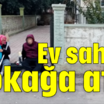 Ev sahibi sokağa attı