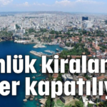 Günlük kiralanan evler kapatılıyor