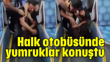 Halk otobüsünde yumruklar konuştu