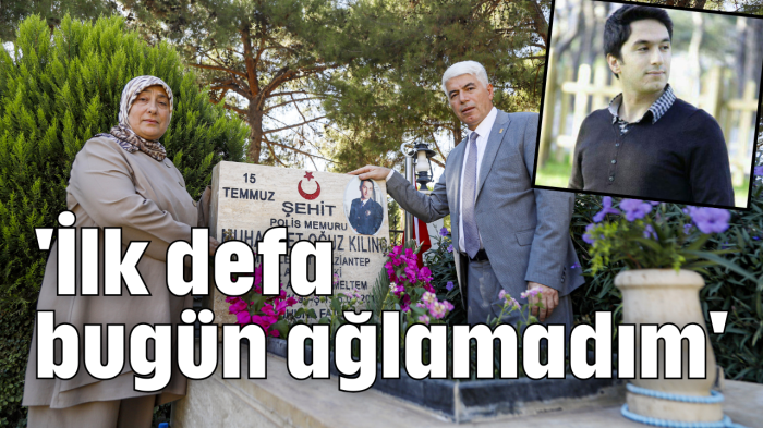 'İlk defa bugün ağlamadım'