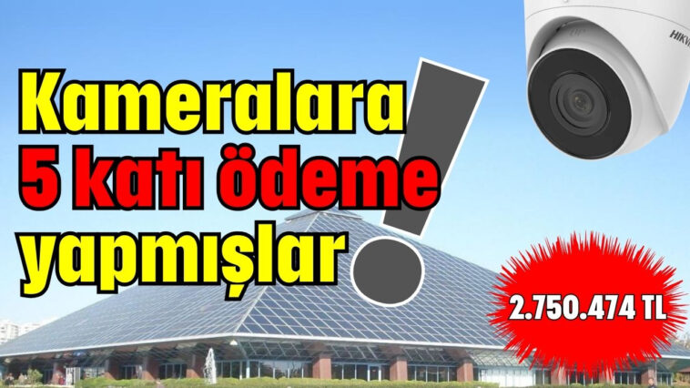 Kameralara 5 katı ödeme yapmışlar!