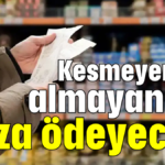 Kesmeyen de almayan da ceza ödeyecek