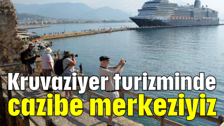 Kruvaziyer turizminde cazibe merkeziyiz