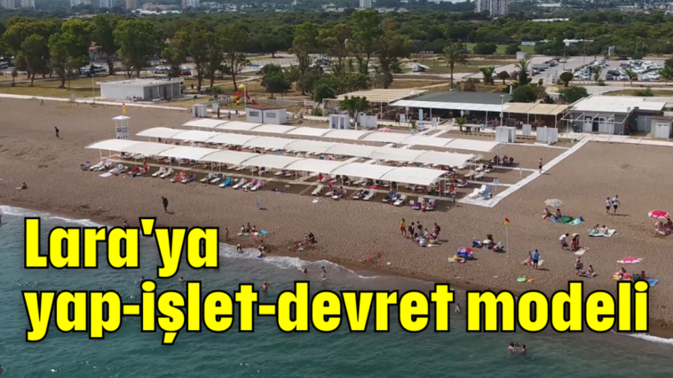 Lara'ya yap-işlet-devret modeli