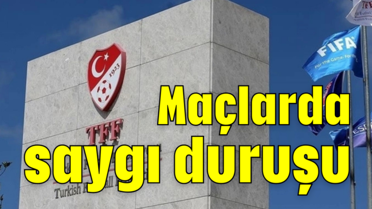 Maçlarda saygı duruşu