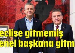 Meclise gitmemiş genel başkana gitmiş