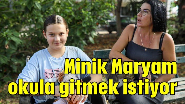 Minik Maryam okula gitmek istiyor