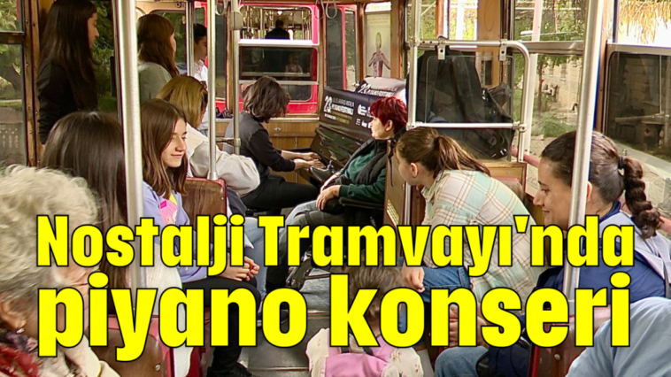 Nostalji Tramvayı'nda piyano konseri