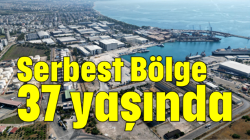 Serbest Bölge 37 yaşında