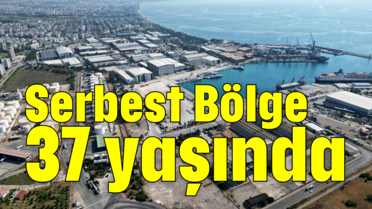 Serbest Bölge 37 yaşında