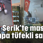 Serik'te maskeli pompa tüfekli saldırı