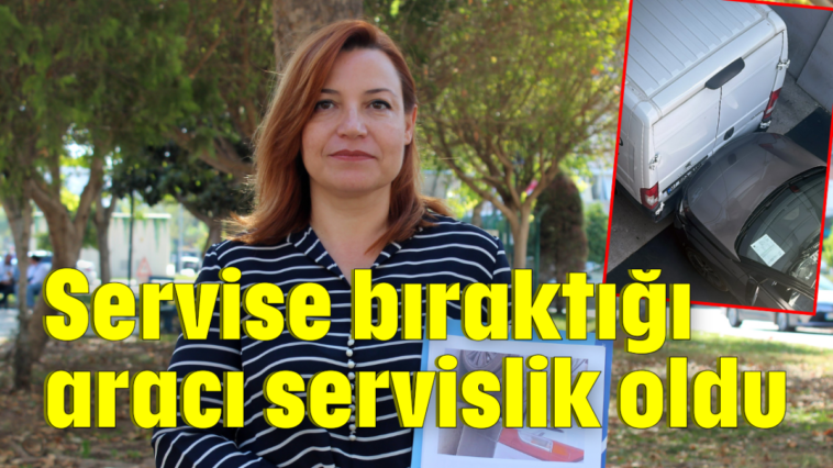 Servise bıraktığı aracı servislik oldu