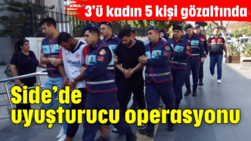 Side'de uyuşturucu operasyonu