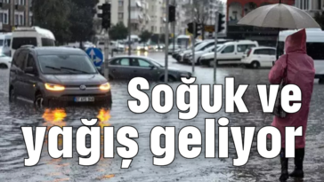 Soğuk ve yağış geliyor