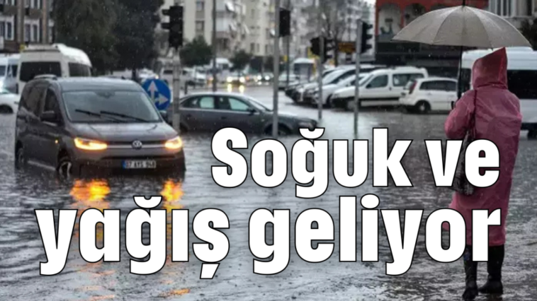 Soğuk ve yağış geliyor