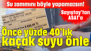 Su zammını böyle yapamazsın! Önce yüzde 40'lık kaçak suyu önle