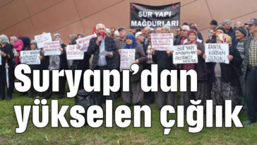 Suryapı’dan yükselen çığlık