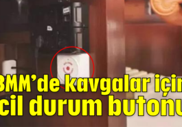 TBMM'de kavgalar için acil durum butonu!