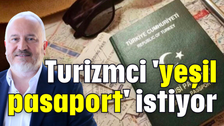 Turizmci 'yeşil pasaport' istiyor