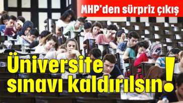 Üniversite sınavı kaldırılsın!