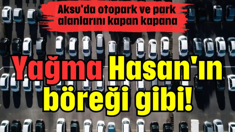 Yağma Hasan'ın böreği gibi!